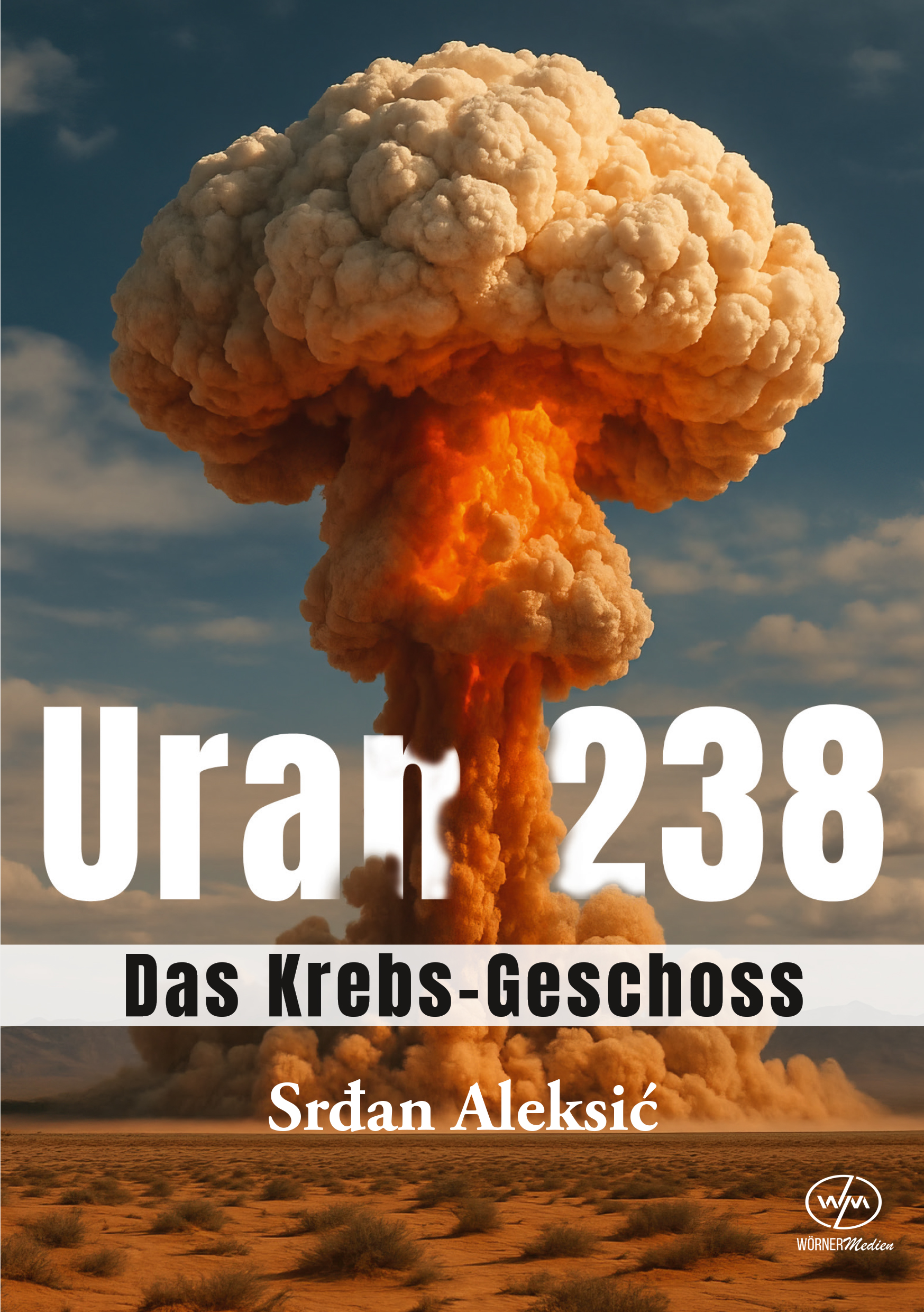 Uran 238 Buchcover: Atompilz veranschaulicht „Das Krebs-Geschoss“ – Enthüllungsbuch über abgereichertes Uran, Uranmunition und Krebsrisiko