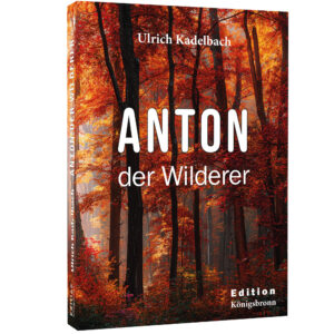 Anton der Wilderer – Ulrich Kadelbach
