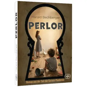 Harald Bechberger – Perlor: Roman aus der Zeit der Corona-Pandemie