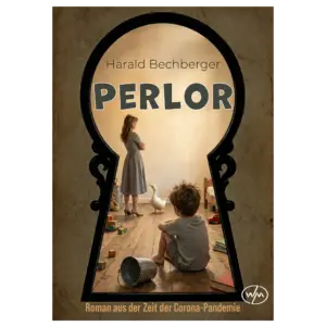 Mehr über den Artikel erfahren Neuer Roman „Perlor“ von Harald Bechberger erscheint am 22. März 2026