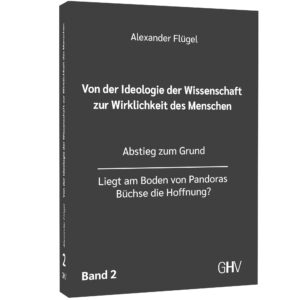 Von der Ideologie der Wissenschaft zur Wirklichkeit des Menschen – Band 2