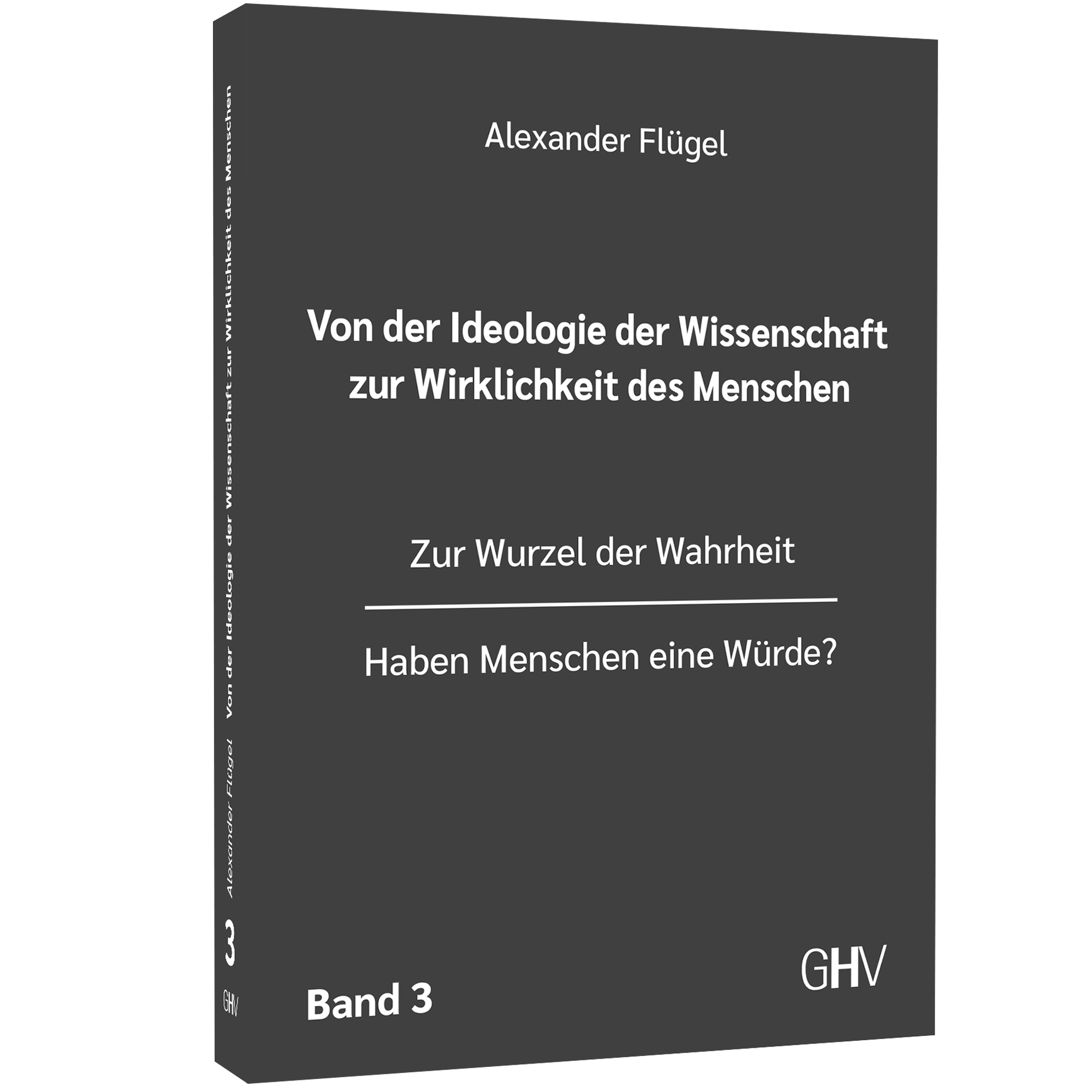 Von der Ideologie der Wissenschaft zur Wirklichkeit des Menschen – Band 3