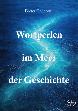 Wortperlen im Meer der Geschichte