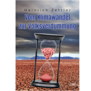 Vom Klimawandel zur Volksverdummung – Heinrich Zettler
