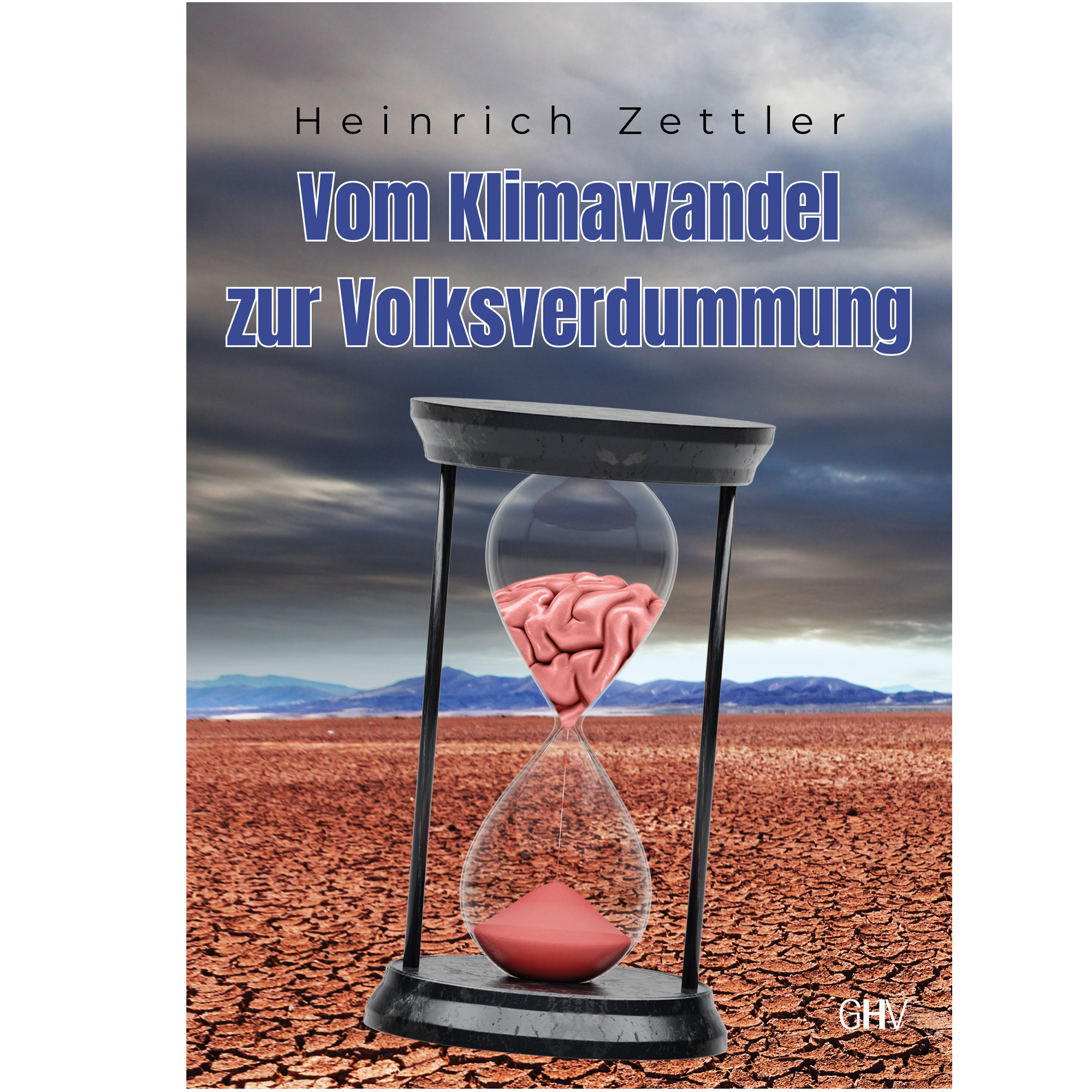 Heinrich Zettler - Vom Klimawandel zur Volksverdummung